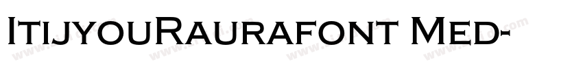 ItijyouRaurafont Med字体转换